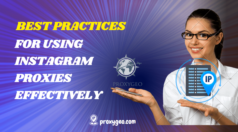 best practices for using instagram proxies effectively