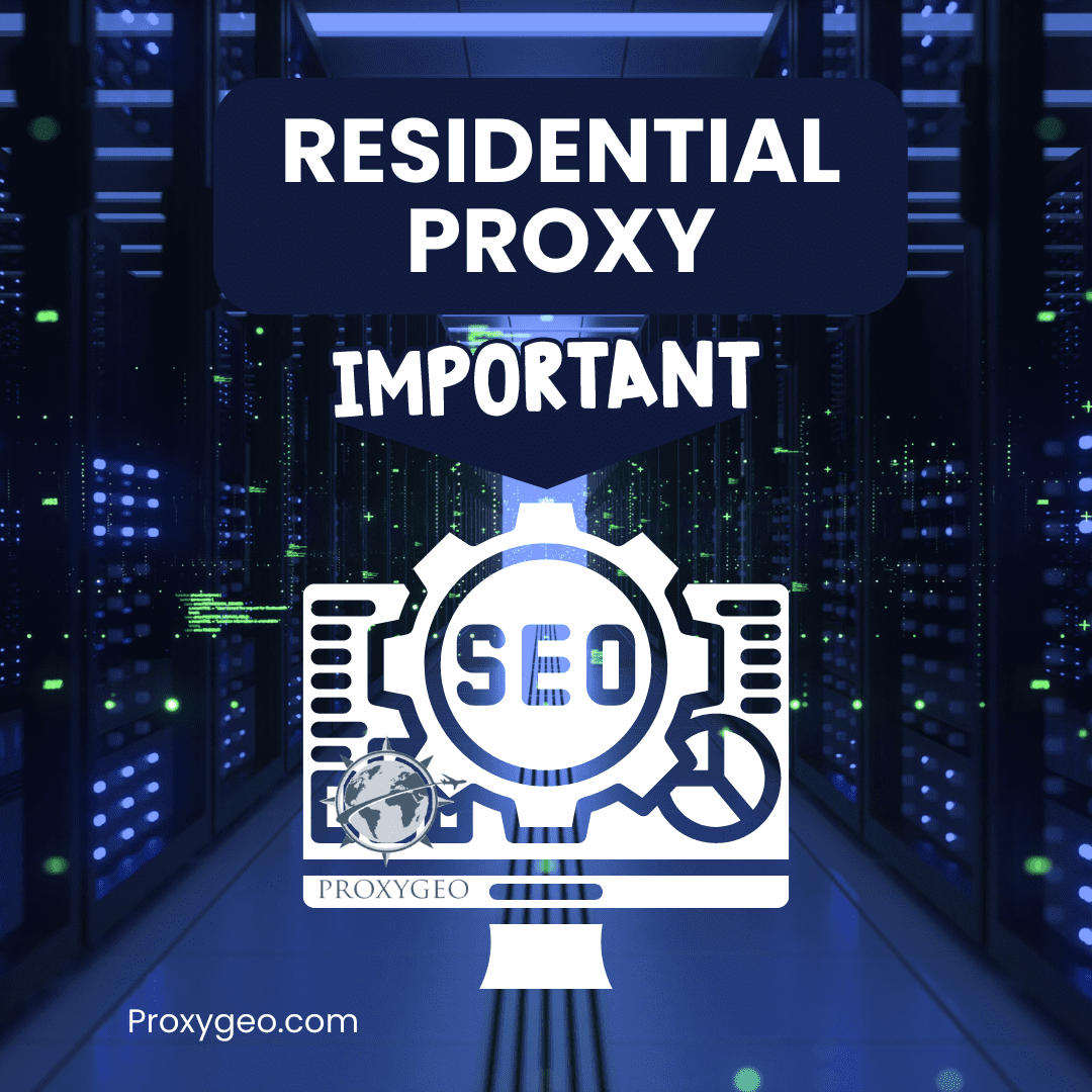 Residential Proxies - Game-changer for SEO