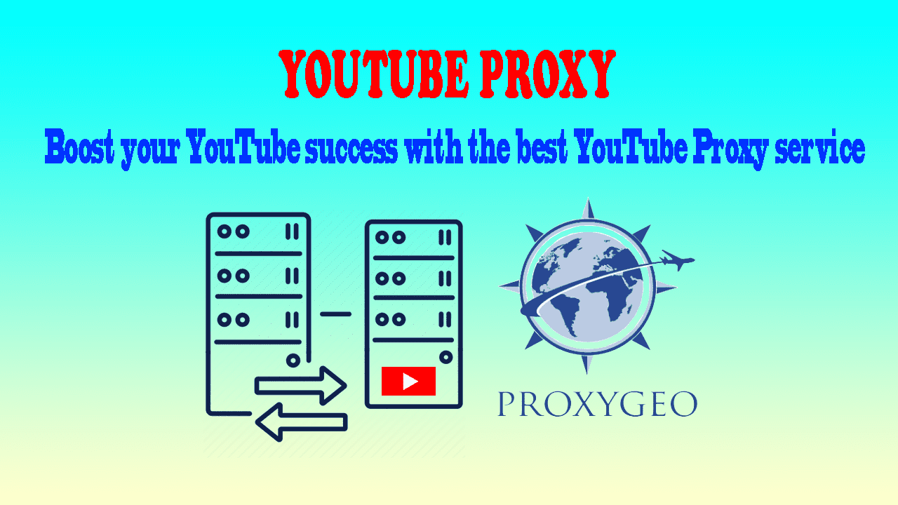 The Best YouTube Proxy Service Boost Your YouTube Success