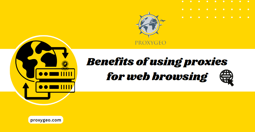 The benefits of using proxies for web browsing