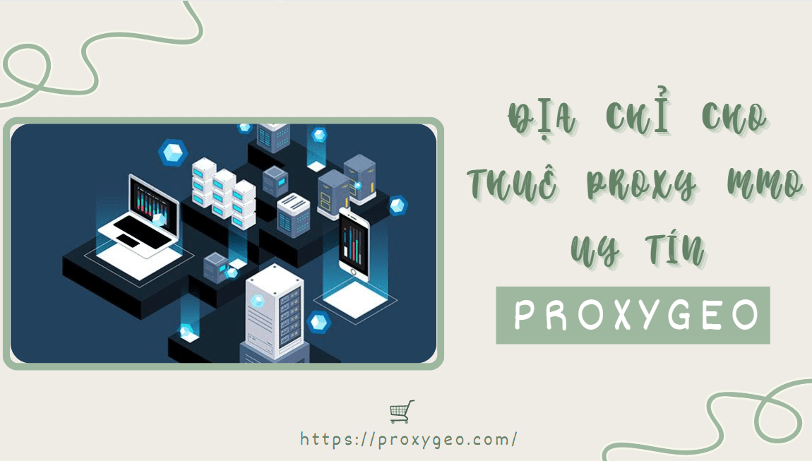 địa chỉ thuê Proxy MMO uy tín