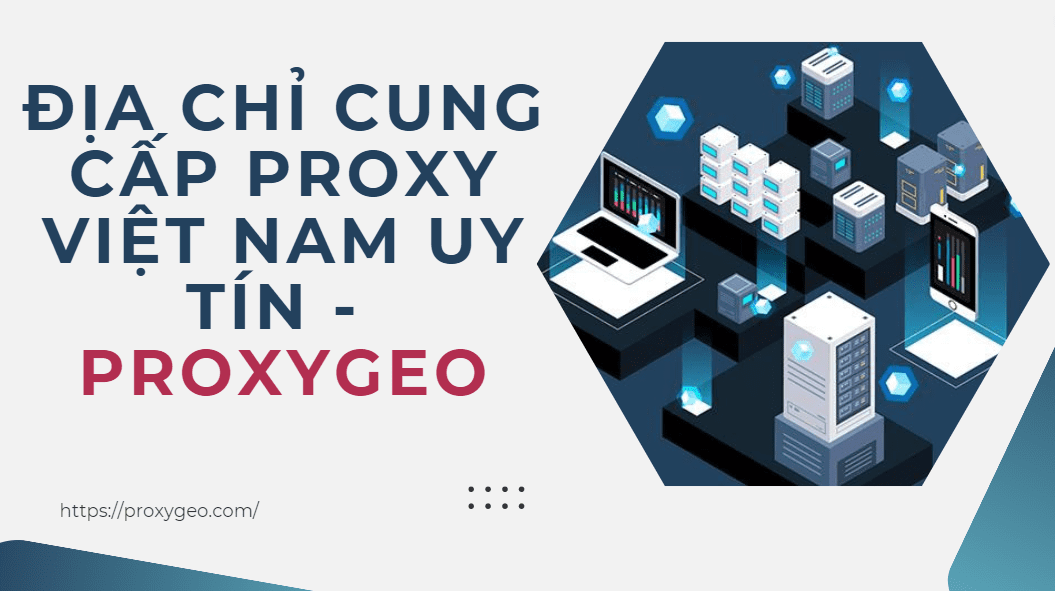 địa chỉ cung cấp proxy việt nam