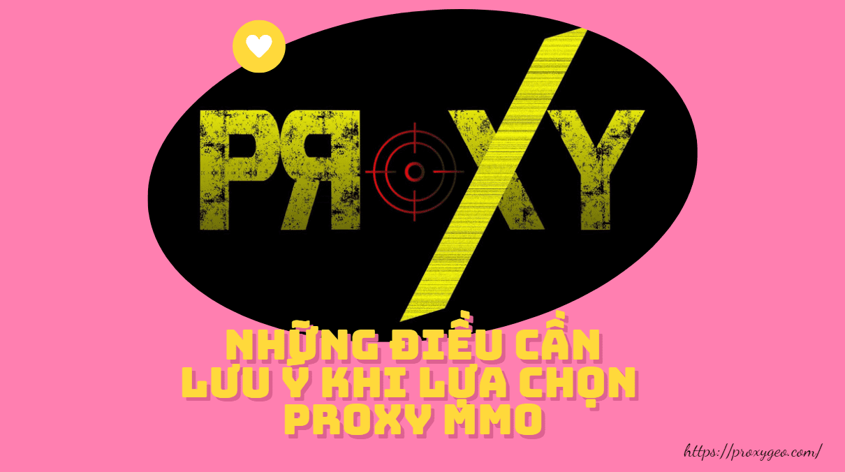 những điều cần lưu ý khi chọn Proxy MMO