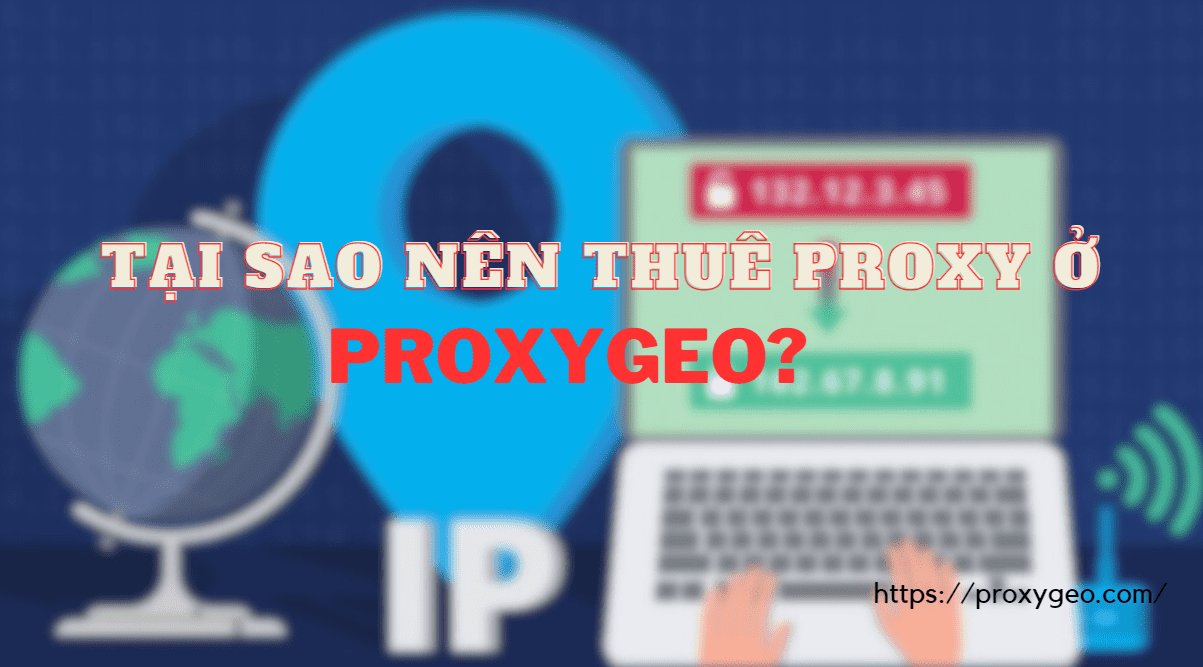 proxy là gì? tại sao nên thuê proxy ở proxygeo