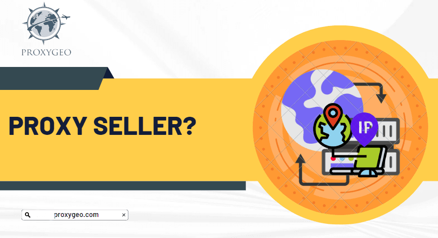 Understanding proxy seller