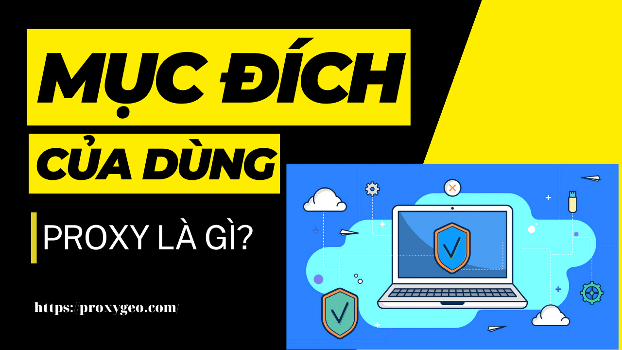 Mục đích của dùng proxy - Web thuê proxy uy tín