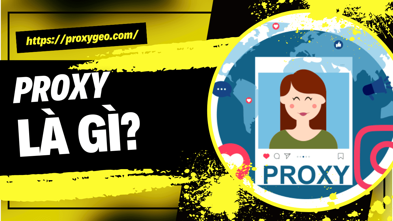 Proxy là gì? Hướng dẫn cài đặt free proxy trên trình duyệt thông dụng