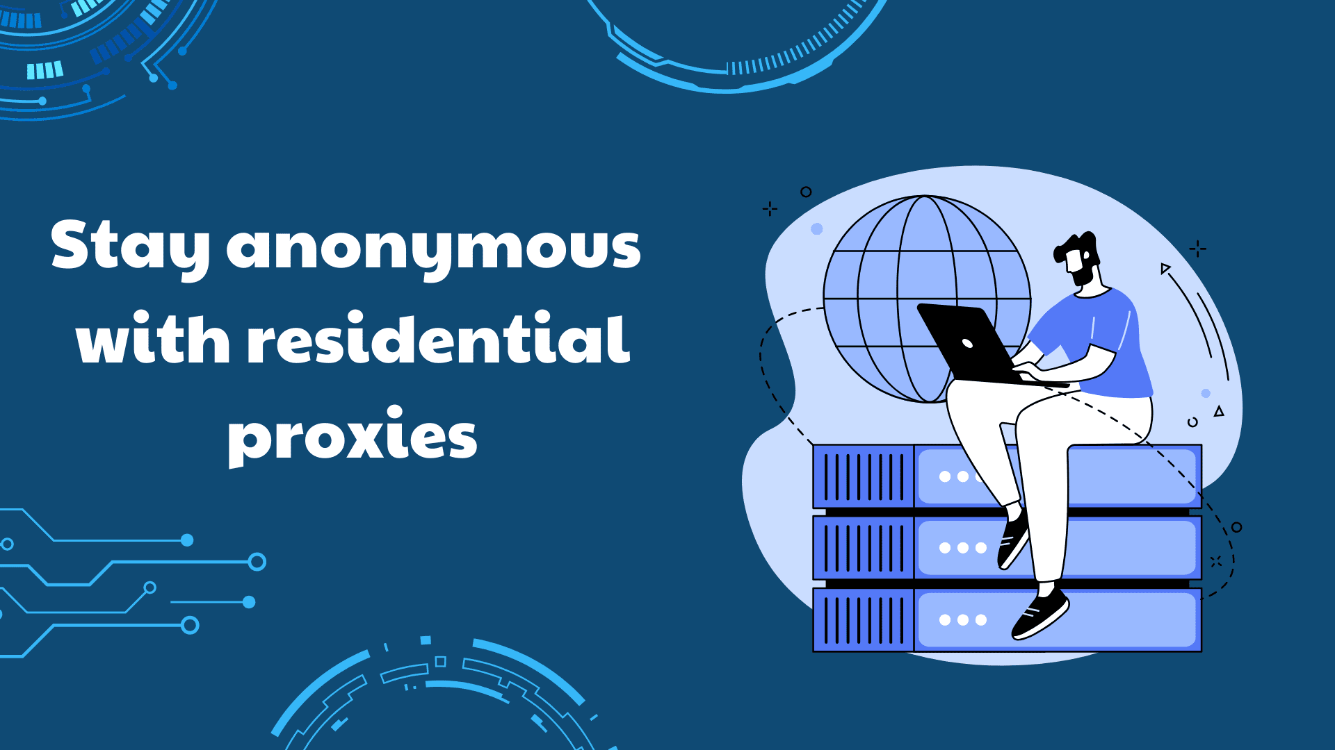 stay anonymous with residential proxies