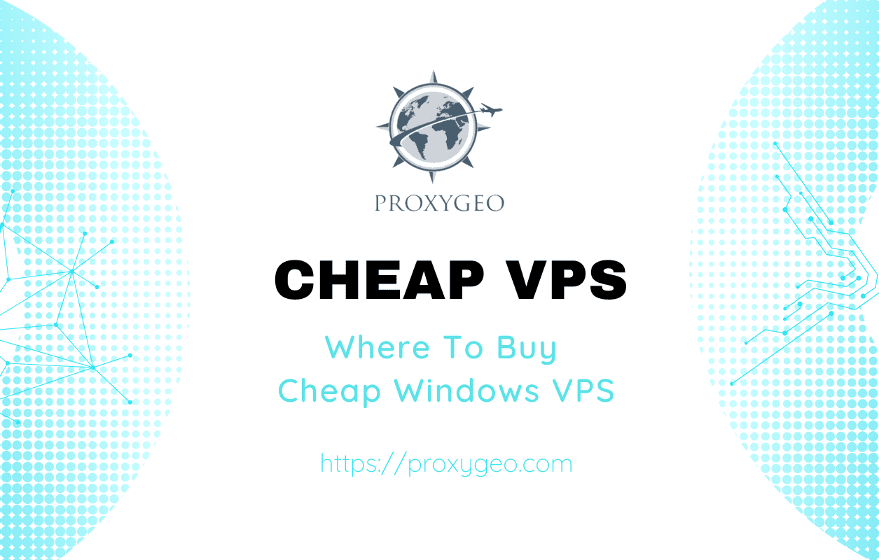 Cheap VPS - Where To Buy Cheap Windows VPS - ProxyGEO