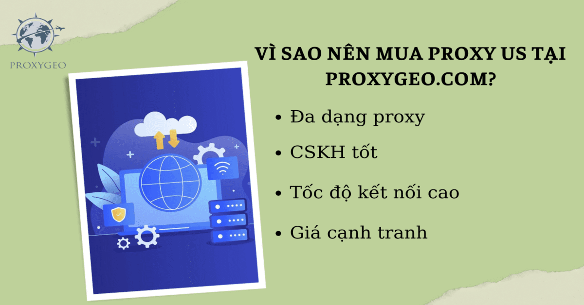Vì sao nên mua proxy US tại Proxygeo.com?