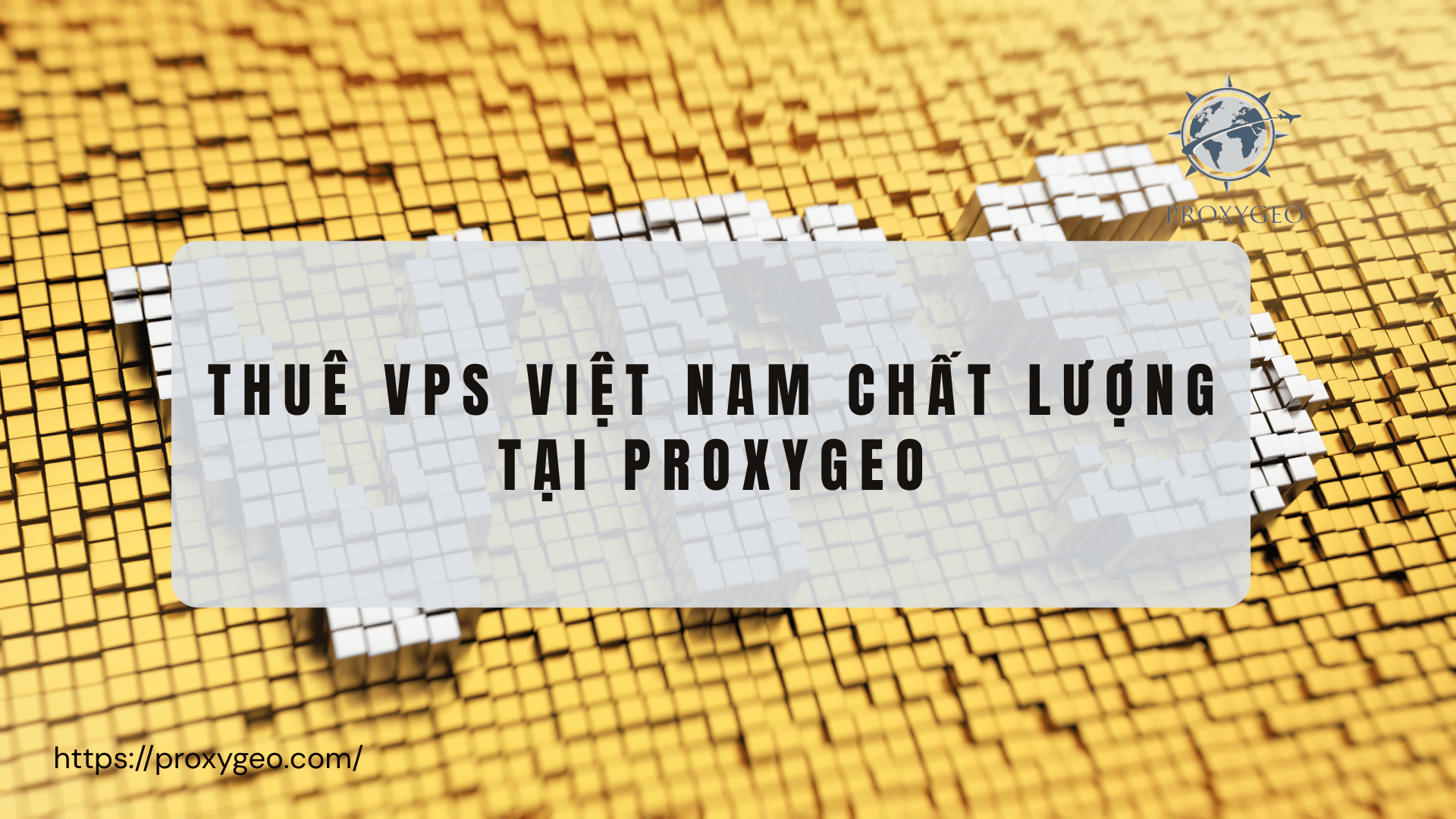 Thuê VPS Việt Nam chất lượng tại proxygeo