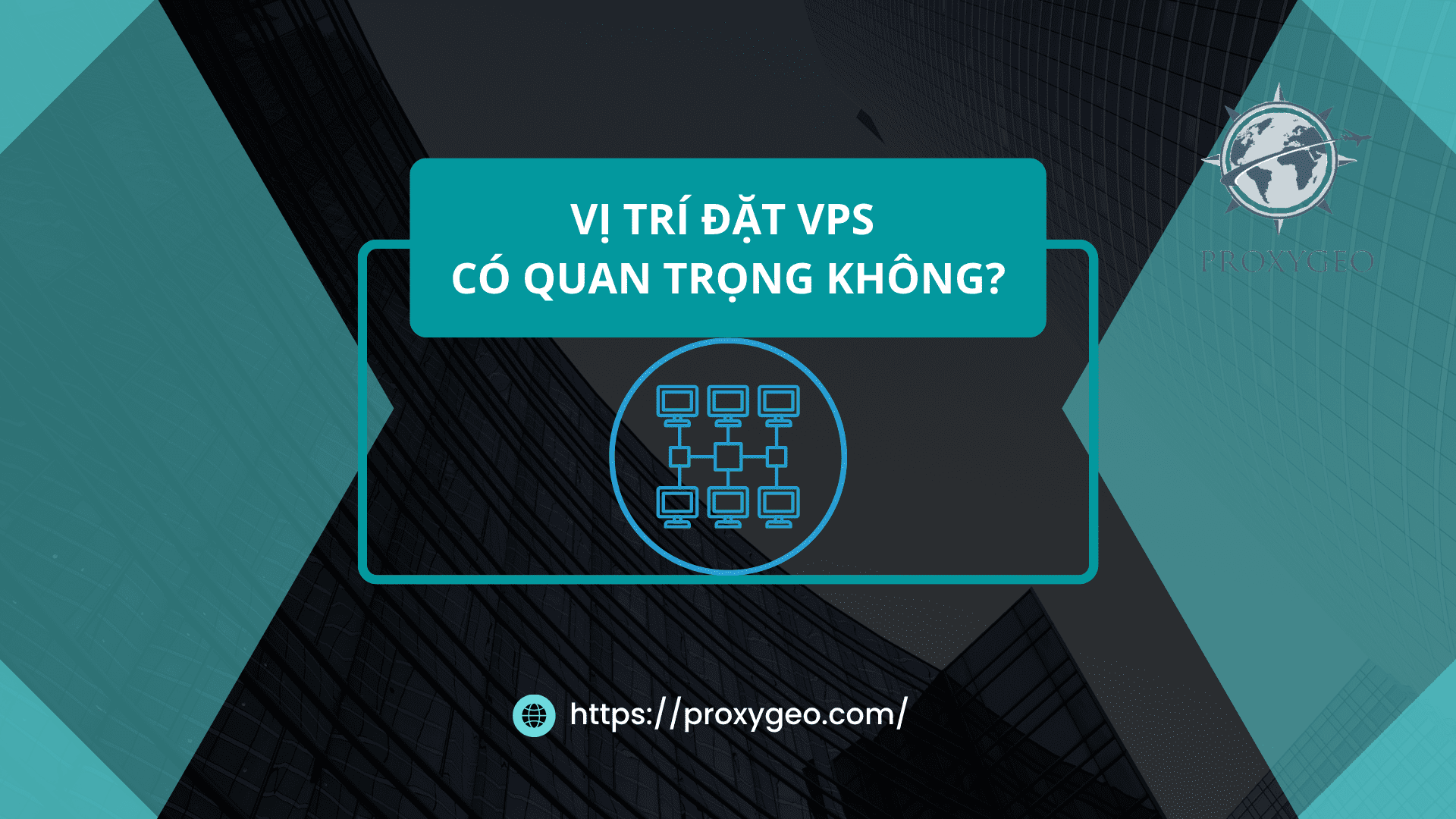 Vị trí đặt VPS có quan trọng không?