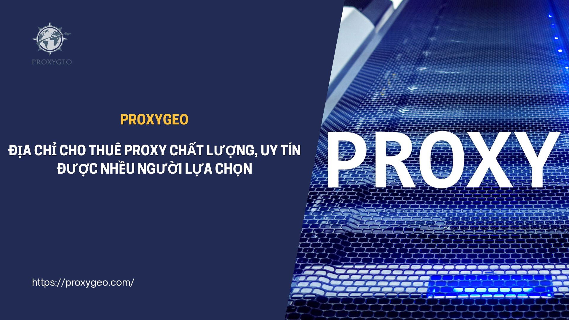 Proxygeo là địa chỉ cho thuê proxy uy tín, chất lượng được nhiều người lựa chọn