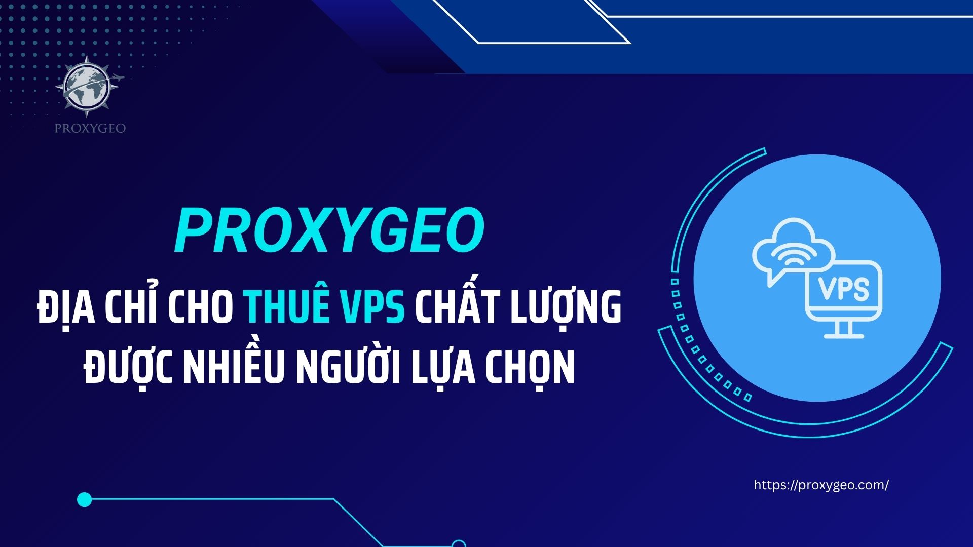 Proxygeo là địa chỉ cho thuê VPS chất lượng được nhiều người lựa chọn