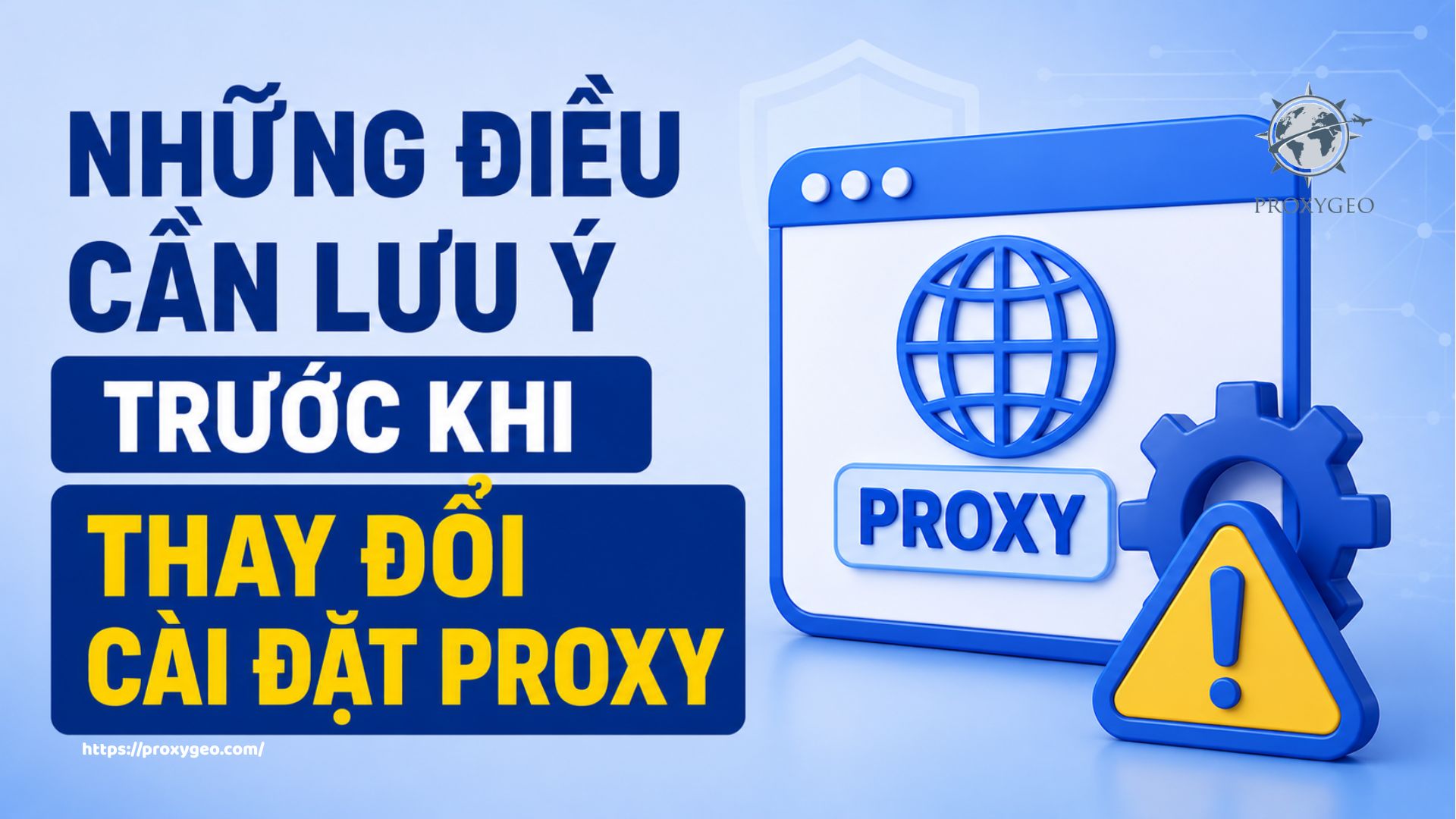 Những điều cần lưu ý trước khi thay đổi cài đặt proxy
