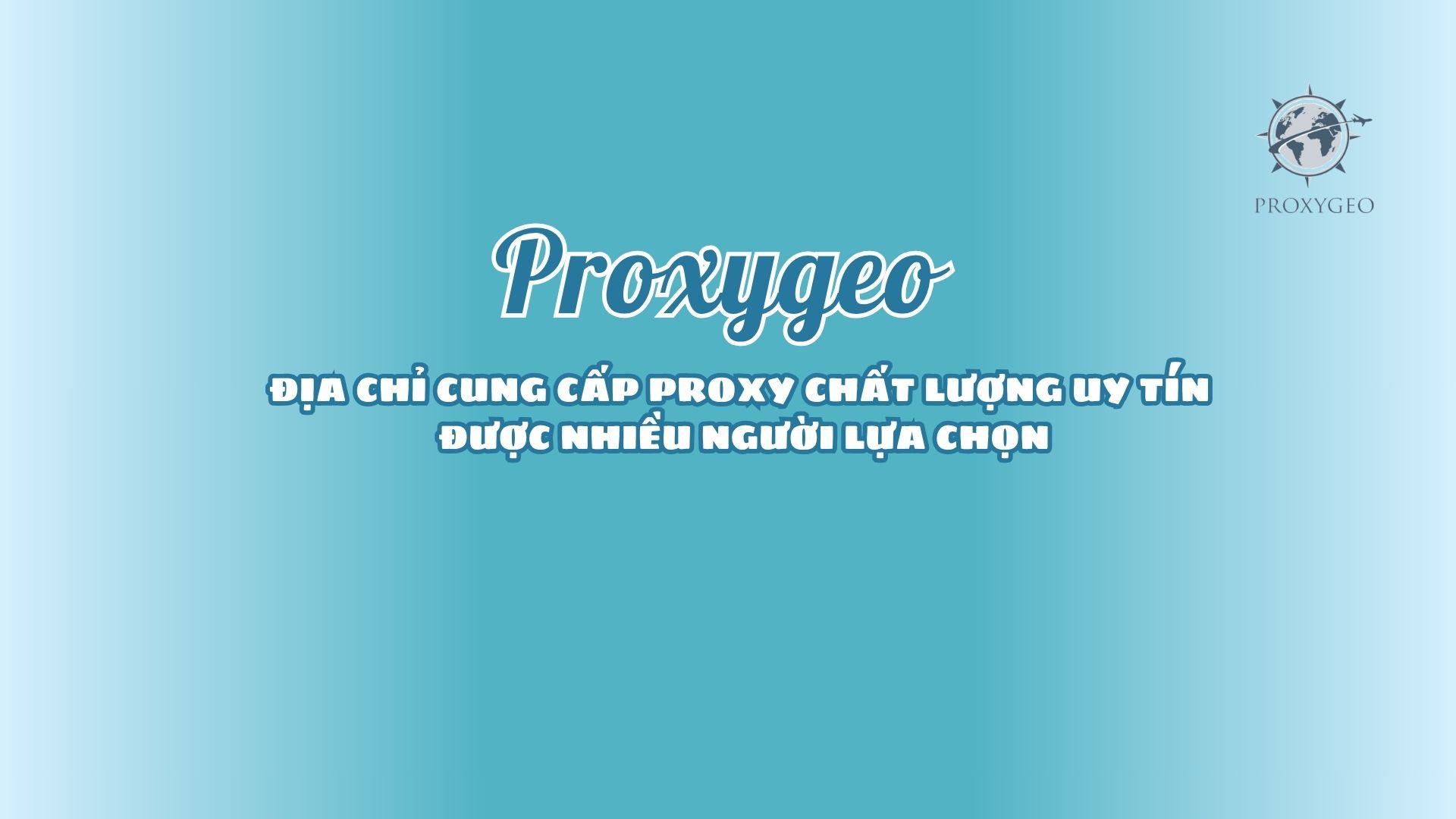 Proxygeo là địa chỉ cho thuê proxy chất lượng, uy tín được nhiều người lựa chọn