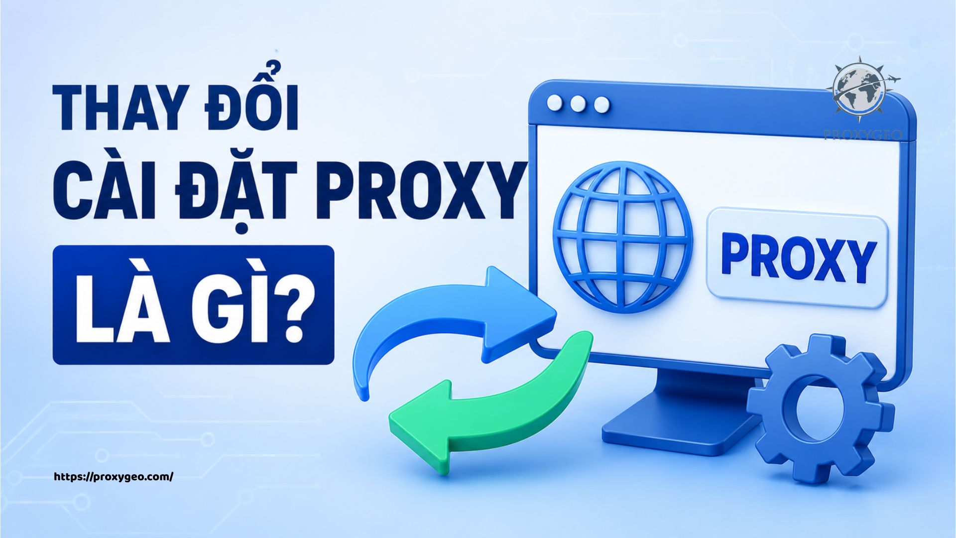 Thay đổi cài đặt proxy là gì